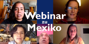 Webinar zu Mexiko: Im Einsatz für die Menschenrechte im Schatten wirtschaftlicher Megaprojekte